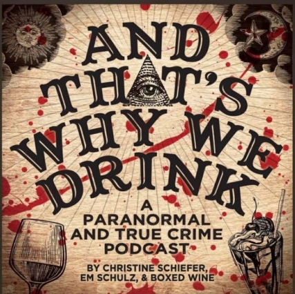 True crime and mystery podcast called And That's Why We Drink